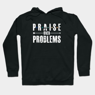 Praise Over Problems Hoodie